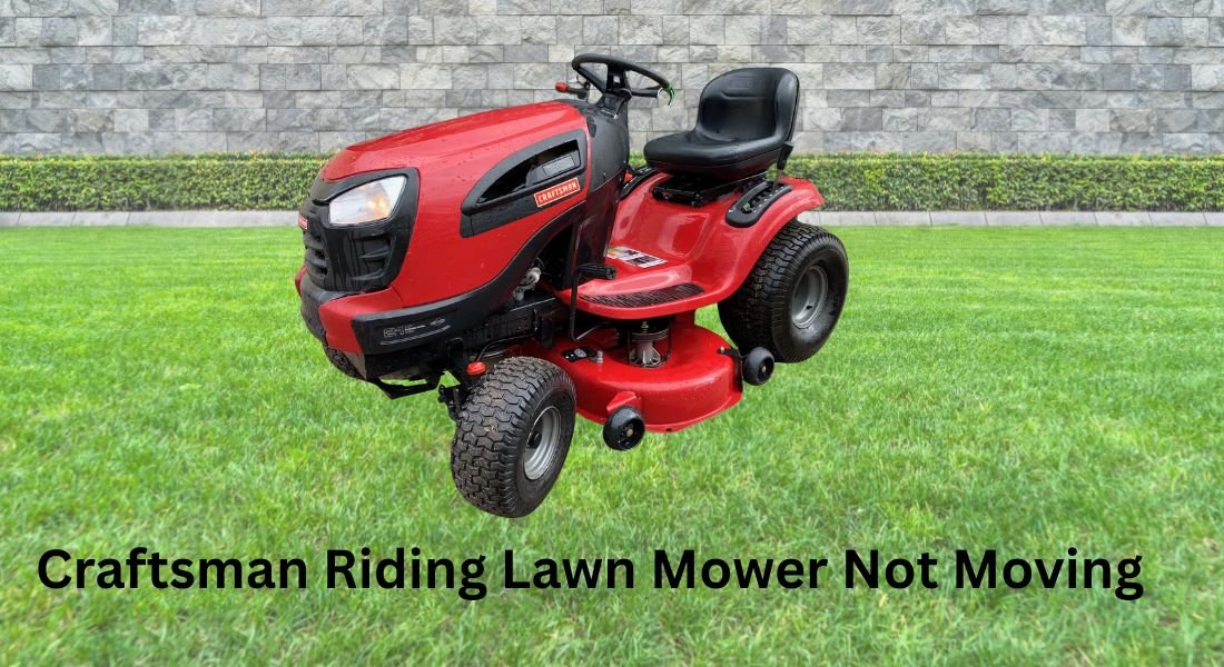 Craftsman Riding Lawn Mower Not Moving