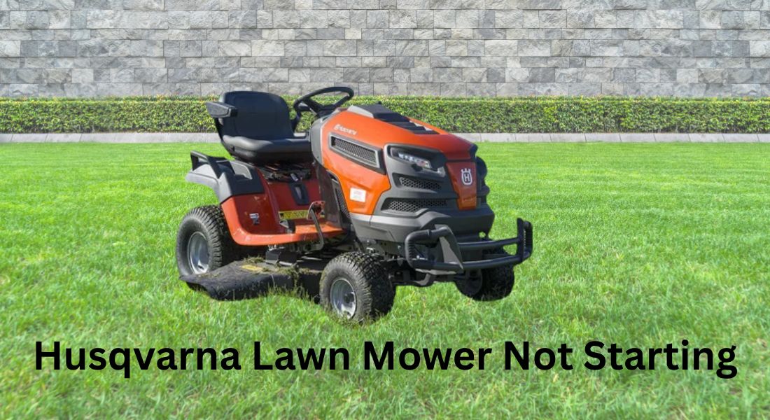 Husqvarna Lawn Mower Not Starting