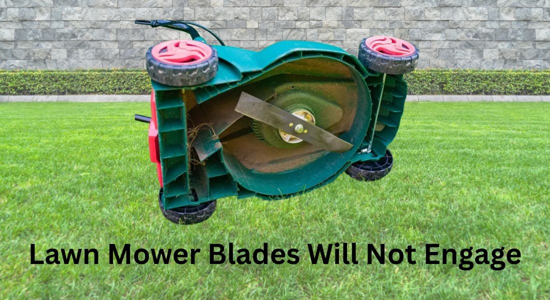 Lawn Mower Blades Will Not Engage
