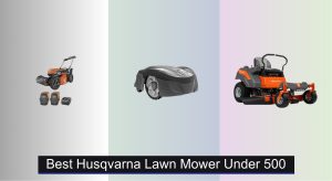 6 Best Husqvarna Lawn Mowers Under $500 of 2025