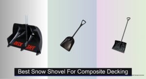 6 Best Snow Shovels for Composite Decking 2026